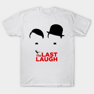 have you last laugh T-Shirt